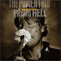 Power Trio From Hell/American Man